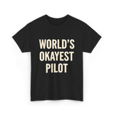 World's Okayest Pilot Aviation Pilot T-Shirt - Black