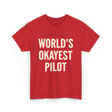 World's Okayest Pilot Aviation Pilot T-Shirt - Red