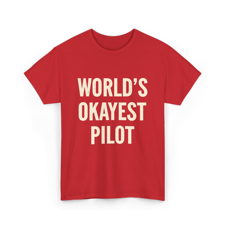 World's Okayest Pilot Aviation Pilot T-Shirt - Red