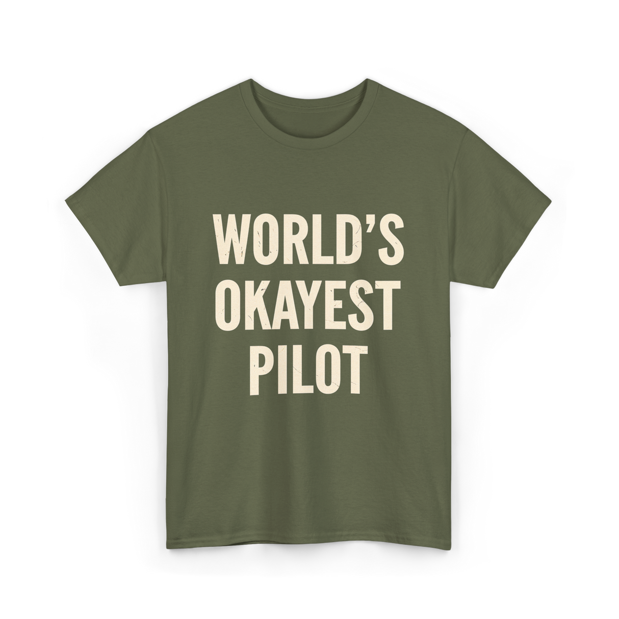 World's Okayest Pilot Aviation Pilot T-Shirt - Military Green