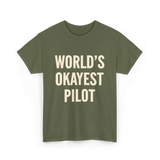 World's Okayest Pilot Aviation Pilot T-Shirt - Military Green