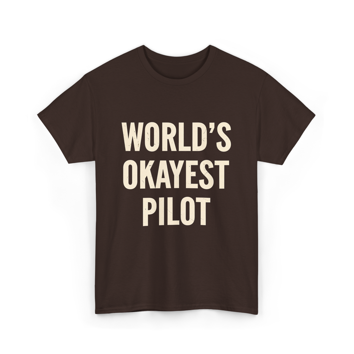 World's Okayest Pilot Aviation Pilot T-Shirt - Dark Chocolate