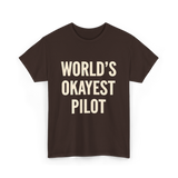 World's Okayest Pilot Aviation Pilot T-Shirt - Dark Chocolate