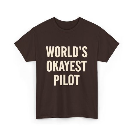 World's Okayest Pilot Aviation Pilot T-Shirt - Dark Chocolate