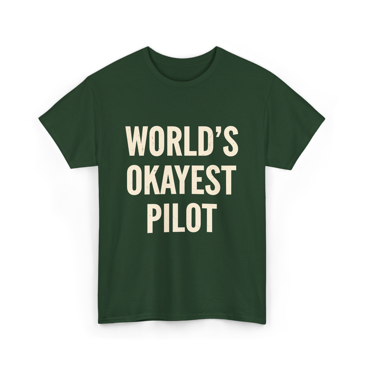 World's Okayest Pilot Aviation Pilot T-Shirt - Forest Green