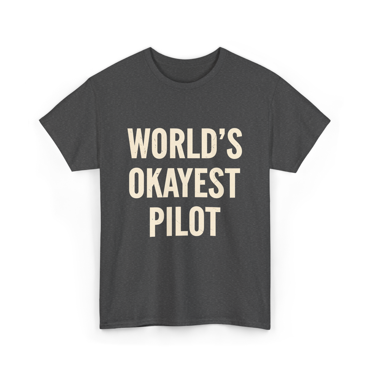 World's Okayest Pilot Aviation Pilot T-Shirt - Dark Heather