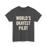 World's Okayest Pilot Aviation Pilot T-Shirt - Dark Heather