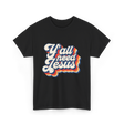 Y'all Need Jesus Christian Faith T-Shirt - Black