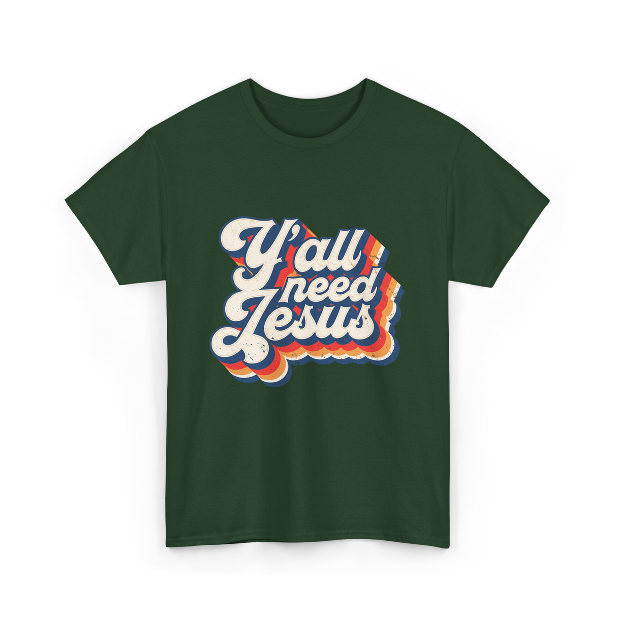 Y'all Need Jesus Christian Faith T-Shirt - Forest Green