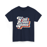 Y'all Need Jesus Christian Faith T-Shirt - Navy