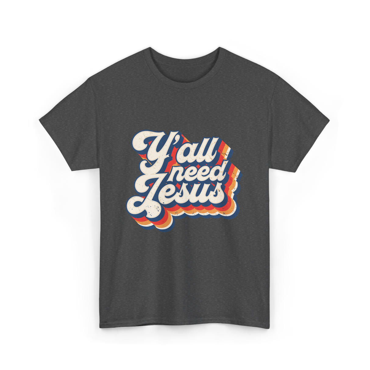 Y'all Need Jesus Christian Faith T-Shirt - Dark Heather