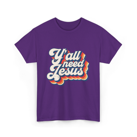 Y'all Need Jesus Christian Faith T-Shirt - Purple