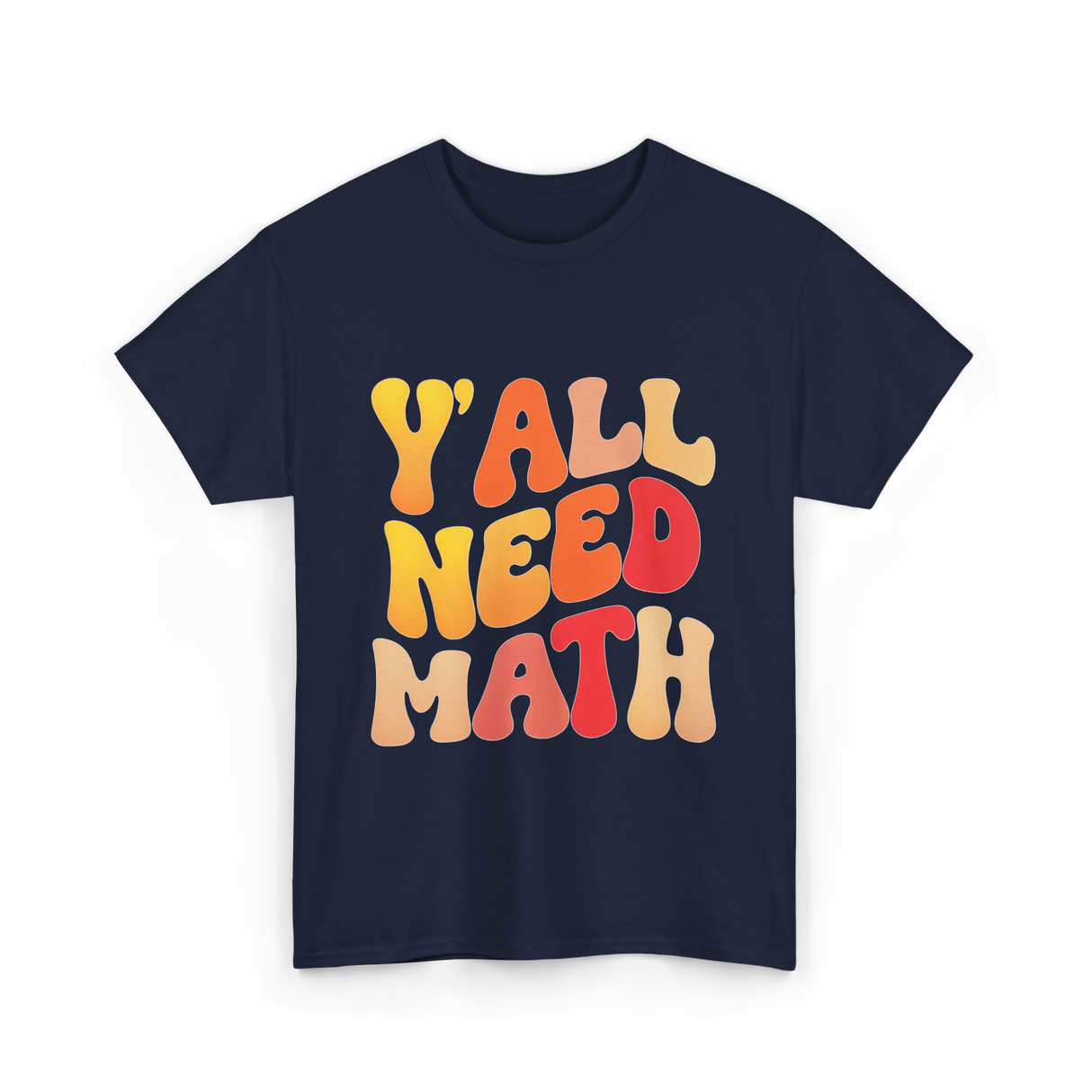 Y'all Need Math Math Education T-Shirt - Navy