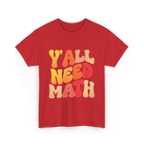 Y'all Need Math Math Education T-Shirt - Red