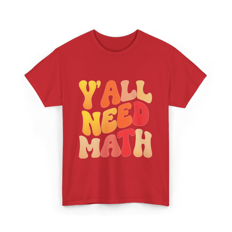 Y'all Need Math Math Education T-Shirt - Red