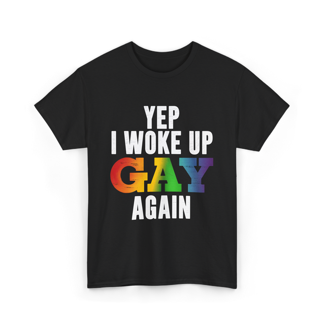 Yep I Woke Up Gay LGBTQ T-Shirt - Black