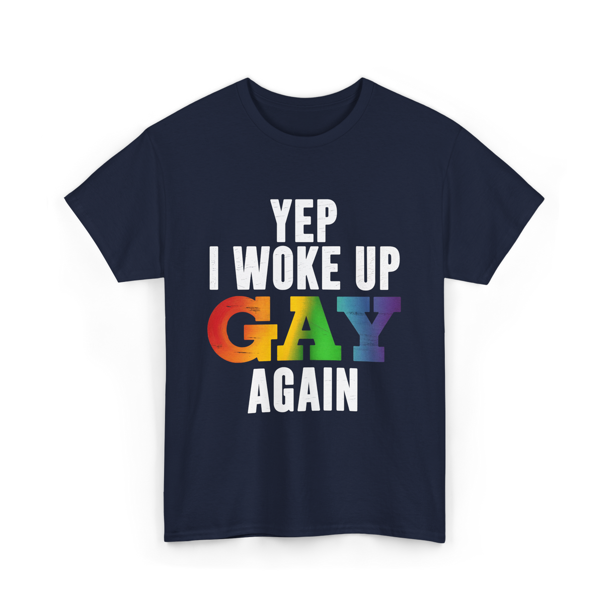 Yep I Woke Up Gay LGBTQ T-Shirt - Navy