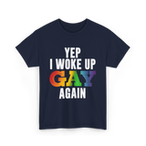 Yep I Woke Up Gay LGBTQ T-Shirt - Navy