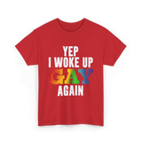 Yep I Woke Up Gay LGBTQ T-Shirt - Red