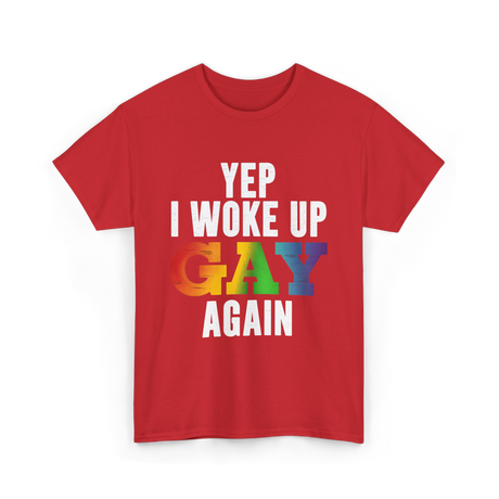 Yep I Woke Up Gay LGBTQ T-Shirt - Red