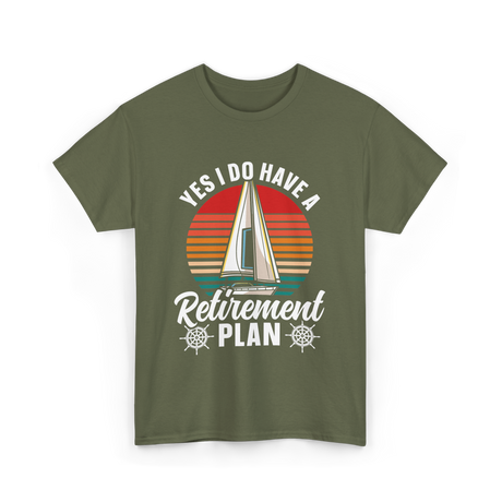 Yes I Do Have A Retirement Plan Sailing T-Shirt - Military Green