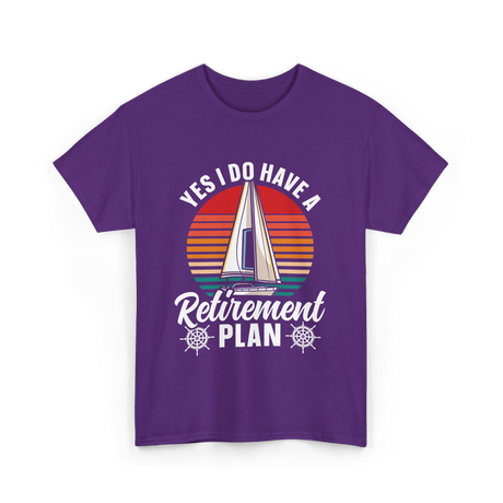 Yes I Do Have A Retirement Plan Sailing T-Shirt - Purple