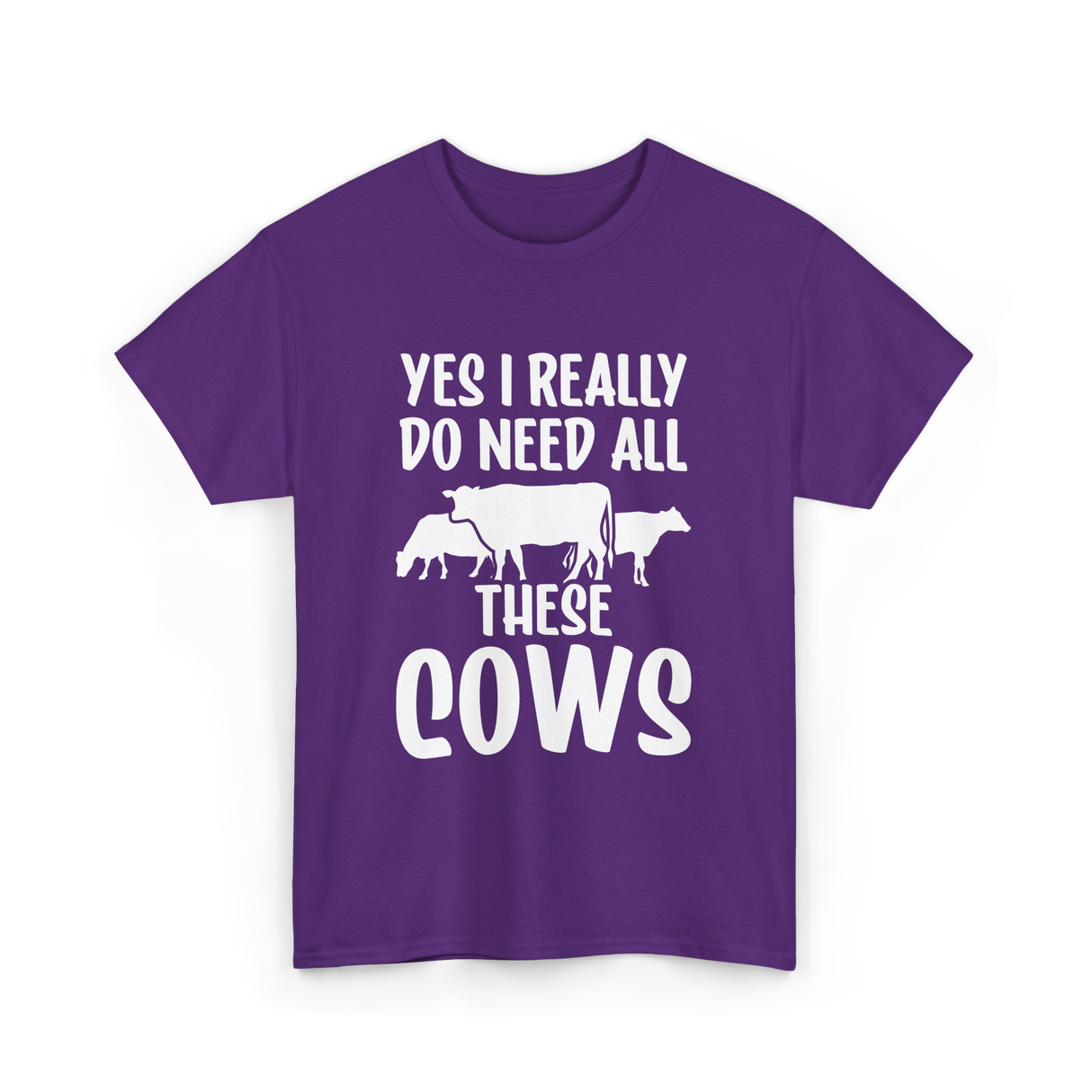 Yes I Really Do Need Cows Animals T-Shirt - Purple