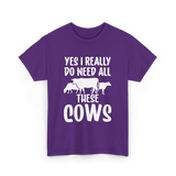 Yes I Really Do Need Cows Animals T-Shirt - Purple