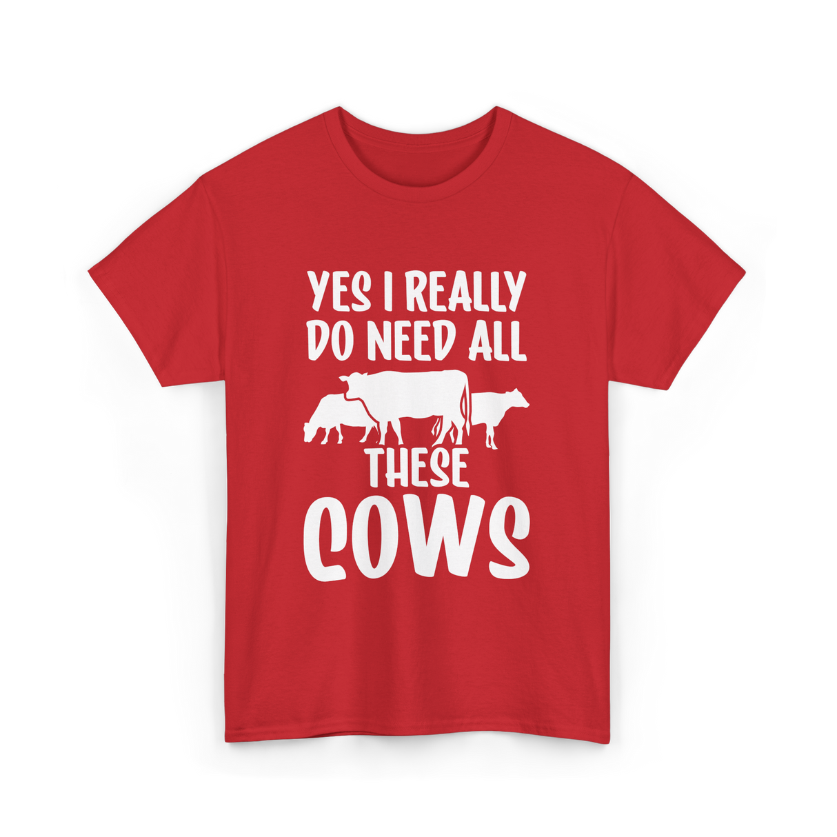 Yes I Really Do Need Cows Animals T-Shirt - Red