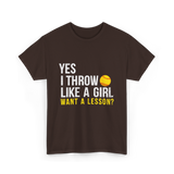 Yes I Throw Like A Girl Softball T-Shirt - Dark Chocolate