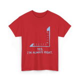 Yes I'm Always Right Math Teacher T-Shirt - Red