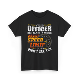 Yes Officer I Saw Speed Limit Racing T-Shirt - Black