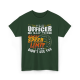 Yes Officer I Saw Speed Limit Racing T-Shirt - Forest Green