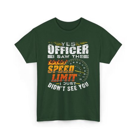 Yes Officer I Saw Speed Limit Racing T-Shirt - Forest Green