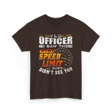 Yes Officer I Saw Speed Limit Racing T-Shirt - Dark Chocolate