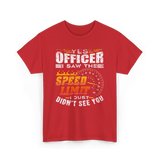 Yes Officer I Saw Speed Limit Racing T-Shirt - Red