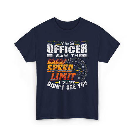 Yes Officer I Saw Speed Limit Racing T-Shirt - Navy