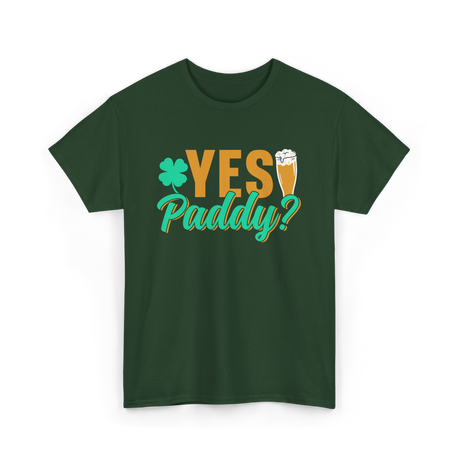 Yes Paddy St Patrick's Day T-Shirt - Forest Green