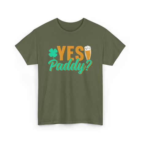 Yes Paddy St Patrick's Day T-Shirt - Military Green