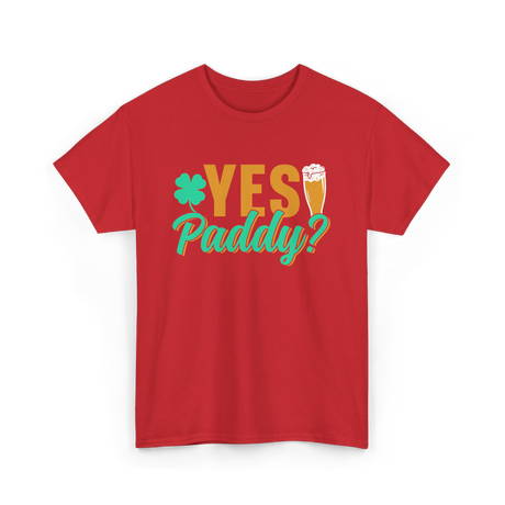 Yes Paddy St Patrick's Day T-Shirt - Red