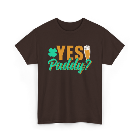 Yes Paddy St Patrick's Day T-Shirt - Dark Chocolate