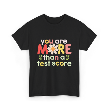 You Are More Test Score T-Shirt - Black