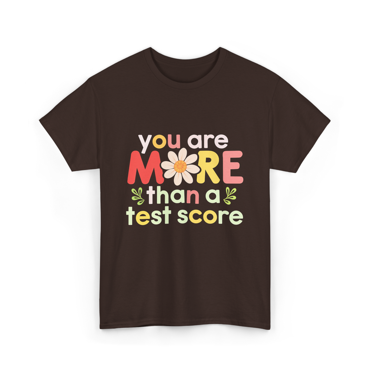 You Are More Test Score T-Shirt - Dark Chocolate