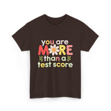 You Are More Test Score T-Shirt - Dark Chocolate