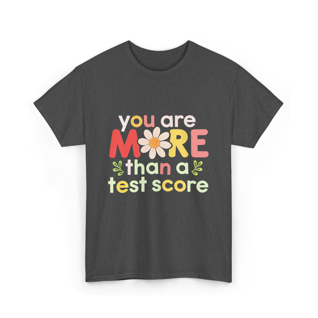 You Are More Test Score T-Shirt - Dark Heather