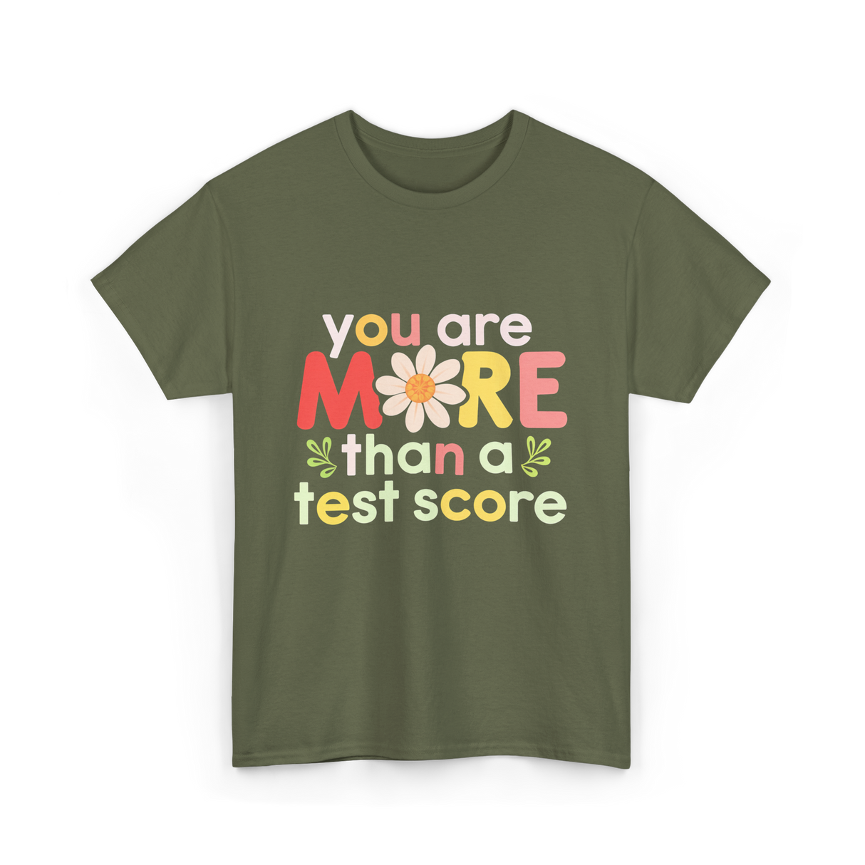 You Are More Test Score T-Shirt - Military Green