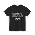 You Can Do Hard Things Motivation T-Shirt - Black