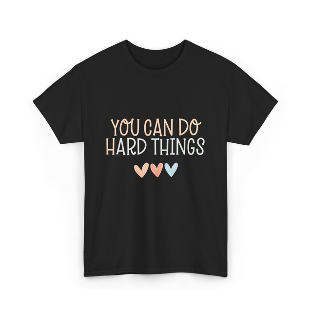 You Can Do Hard Things Motivation T-Shirt - Black