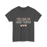 You Can Do Hard Things Motivation T-Shirt - Dark Heather