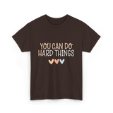 You Can Do Hard Things Motivation T-Shirt - Dark Chocolate